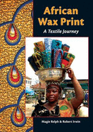 African Wax Print: A Textile Journey