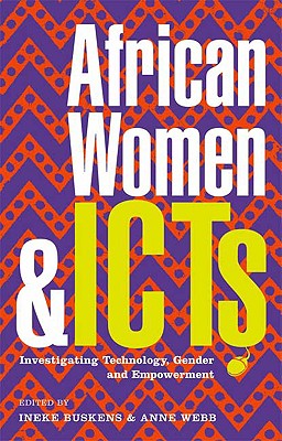African Women and Icts: Investigating Technology, Gender and Empowerment - Buskens, Ineke (Editor), and Webb, Anne (Editor)