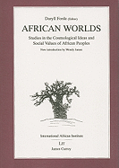 African Worlds: Studies in the Cosmological Ideas and Social Values of African Peoples