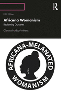 Africana Womanism: Reclaiming Ourselves