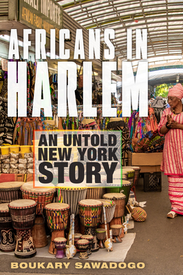 Africans in Harlem: An Untold New York Story - Sawadogo, Boukary