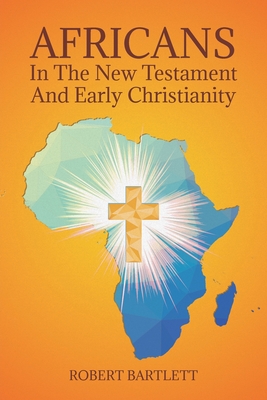 Africans in the New Testament and Early Christianity - Bartlett, Robert