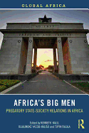 Africa's Big Men: Predatory State-Society Relations in Africa