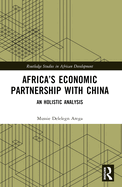 Africa's Economic Partnership with China: An Holistic Analysis