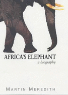 Africa's Elephant: A Biography