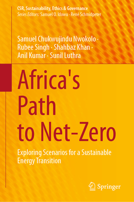 Africa's Path to Net-Zero: Exploring Scenarios for a Sustainable Energy Transition - Nwokolo, Samuel Chukwujindu, and Singh, Rubee, and Khan, Shahbaz