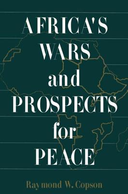 Africa's Wars and Prospects for Peace - Copson, Raymond W