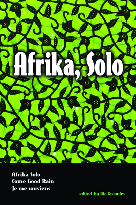 Afrika, Solo: Three Africanadian Plays - Knowles, Ric (Editor), and Sears, Djanet, and Gale, Lorena