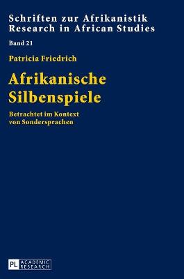 Afrikanische Silbenspiele: Betrachtet im Kontext von Sondersprachen - Vo?en, Rainer, and Friedrich, Patricia