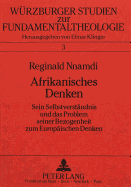 Afrikanisches Denken: Sein Selbstverstaendnis Und Das Problem Seiner Bezogenheit Zum Europaeischen Denken