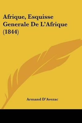 Afrique, Esquisse Generale De L'Afrique (1844) - D'Avezac, Armand