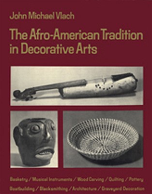 Afro-American Tradition in Decorative Arts - Vlach, John Michael