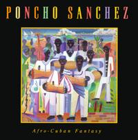 Afro-Cuban Fantasy (Cabildo) - Poncho Sanchez