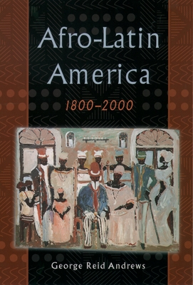 Afro-Latin America, 1800-2000 - Andrews, George Reid