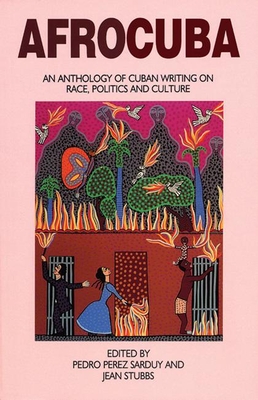 Afrocuba: An Anthology of Cuban Writing on Race, Politics and Culture - Stubbs, Jean (Editor), and Perez Sarduy, Pedro (Editor)