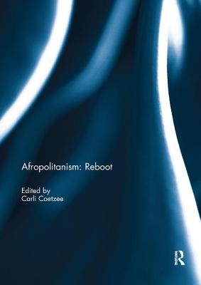 Afropolitanism: Reboot - Coetzee, Carli (Editor)