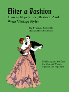 After a Fashion: How to Reproduce, Restore and Wear Vintage Styles