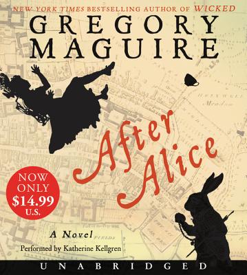 After Alice Low Price CD - Maguire, Gregory, and Kellgren, Katherine (Read by)