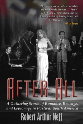 After All: A Gathering Storm of Romance, Revenge, and Espionage in Postwar South America - Neff, Robert Arthur