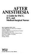 After Anesthesia: A Guide for Pacu, ICU, and Medical-Surgical Nurses