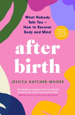 After Birth: How to Recover Body and Mind - Hatcher-Moore, Jessica