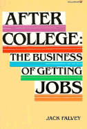 After College: The Business of Getting Jobs - Falvey, Jack, and Williamson, Susan (Editor)