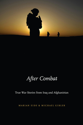 After Combat: True War Stories from Iraq and Afghanistan - Eide, Marian, and Gibler, Michael