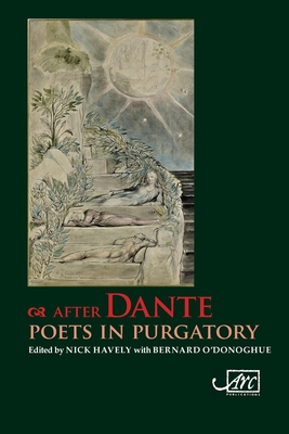 After Dante: Poets in Purgatory - Havely, Nick (Editor), and O'Donoghue, Bernard (Editor)