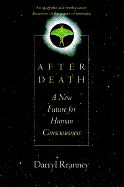 After Death: A New Future for Human Consciousness
