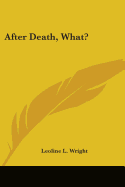 After Death, What?