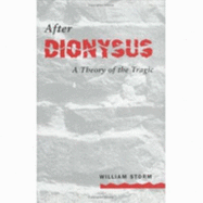 After Dionysus: A Theory of the Tragic