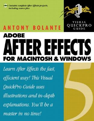 After Effects 5 for Macintosh and Windows: Visual Quickpro Guide - Bolante, Antony