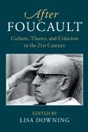 After Foucault: Culture, Theory, and Criticism in the 21st Century