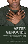 After Genocide: Transitional Justice, Post-conflict Reconstruction and Reconciliation in Rwanda and Beyond