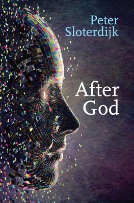 After God - Sloterdijk, Peter, and Moore, Ian Alexander (Translated by)
