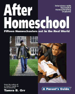 After Homeschool: Fifteen Homeschoolers Out in the Real World - Orr, Tamra B