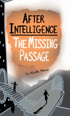 After Intelligence: The Missing Passage - Marie, Nicole, and Charles, Dylan (Cover design by)