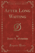 After Long Waiting, Vol. 2 of 2 (Classic Reprint)