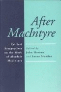 After Macintyre: Critical Perspectives on the Work of Alasdair Macintyre