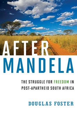 After Mandela: The Struggle for Freedom in Post-Apartheid South Africa - Foster, Douglas