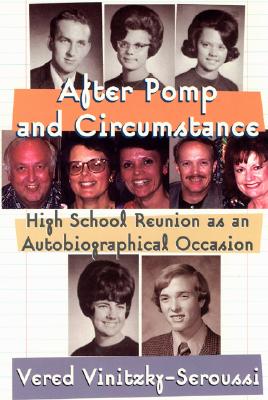 After Pomp and Circumstance: High School Reunion as an Autobiographical Occasion - Vinitzky-Seroussi, Vered