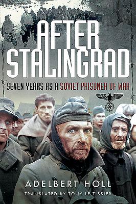 After Stalingrad: Seven Years as a Soviet Prisoner of War - Toll, Adelbert