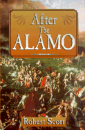 After the Alamo - Scott, Robert