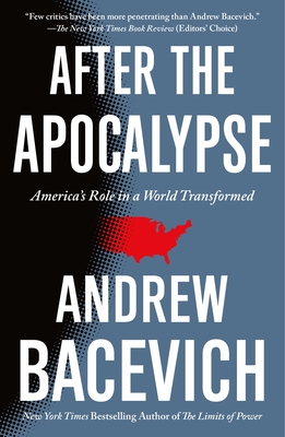 After the Apocalypse: America's Role in a World Transformed - Bacevich, Andrew