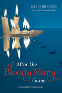 After the Bloody Mary Game: Living Into Humanism