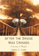 After the Bridge Was Crossed: A Journey of Thought