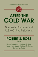 After the Cold War: Domestic Factors and U.S.-China Relations: Domestic Factors and U.S.-China Relations