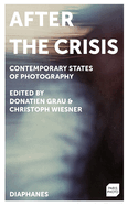 After the Crisis: Contemporary States of Photography