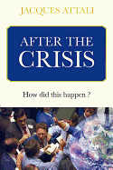 After the Crisis: How Did This Happen?