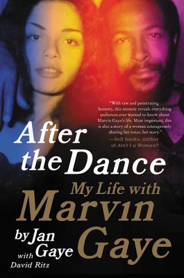 After the Dance: My Life with Marvin Gaye - Gaye, Jan, and Ritz, David